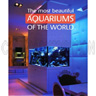 DISCONTINUED - The Most Beautiful Aquariums Of The World